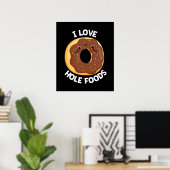 I Liebe Hole Foods Funny Donut Pun Dark BG Poster (Heimbüro)