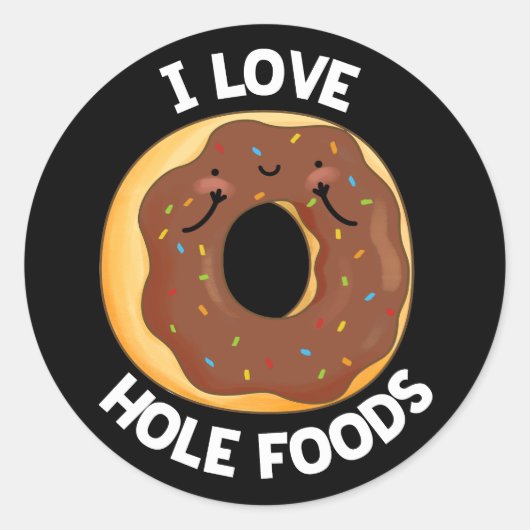 I Liebe Hole Foods Funny Donut Pun Dark BG Runder Aufkleber (Vorderseite)