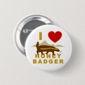 I LIEBE HONEY BADGER BUTTON (Vorne & Hinten)