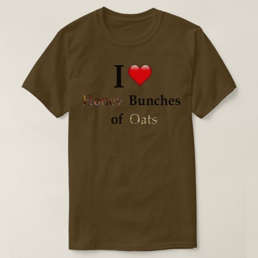 I Liebe Honey Bunches of Oats  T-Shirt (Design vorne)