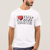 I Liebe Hot Dudettes Funny Quote Grafik mit Red H T-Shirt (Vorderseite)