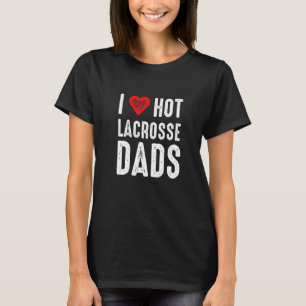 I Liebe Hot Lacrosse Vater T-Shirt
