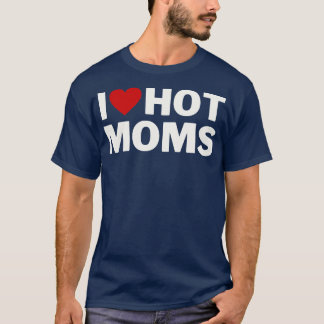 I Liebe Hot Mamas 5 T-Shirt