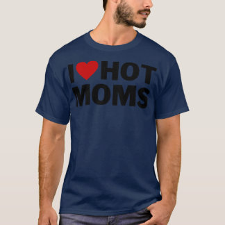 I Liebe Hot Mamas 6 T-Shirt