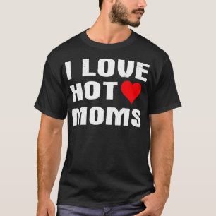I Liebe Hot Mamas Funny Spaß Sprichwort Zitat Pull T-Shirt