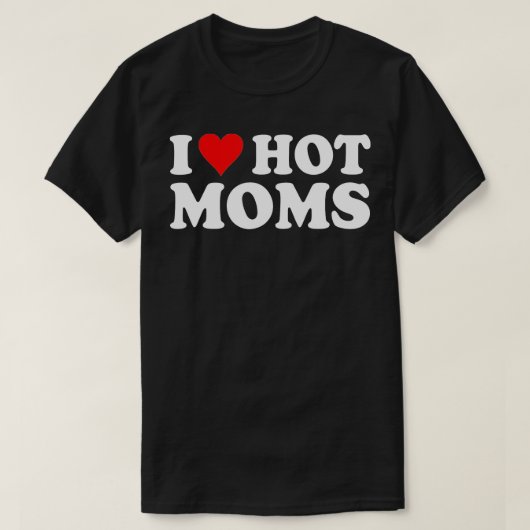 I Liebe Hot Mamas I Herz Hot Mamas Liebe Hot Mamas T-Shirt (Design vorne)