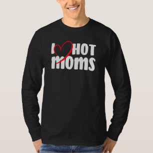 I Liebe Hot Mamas Witty Jokes Ehefrau Spaß Pun Gag T-Shirt
