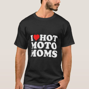 I Liebe Hot Moto Mamas T-Shirt