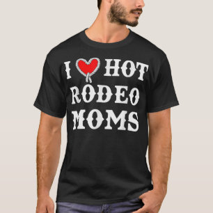 I Liebe Hot Rodeo Mamas Funny T-Shirt