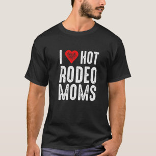 I Liebe Hot Rodeo Mamas T-Shirt