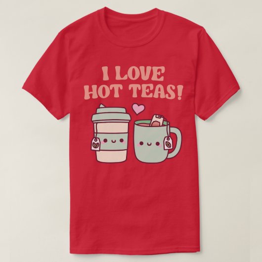 I Liebe Hot Teas Funny Pub T-Shirt (Design vorne)