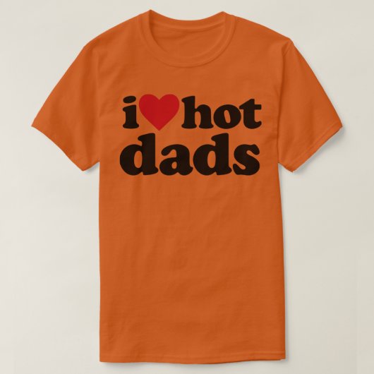 I Liebe Hot Vaters Funny DILF T-Shirt (Design vorne)