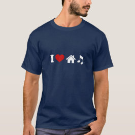 I Liebe House Music T - Shirt