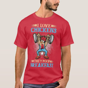 I Liebe Hühner Das Gekackt Frühstück, Hühnereier T-Shirt