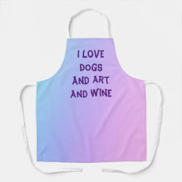 "I Liebe Hunde und Kunst und Wein" Pastel Gradient Schürze