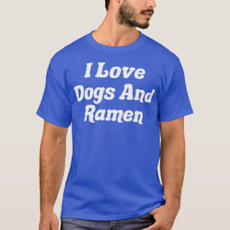 I Liebe Hunde und Ramen295 T-Shirt