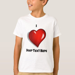 I Liebe - Ihr benutzerdefinierter Text T-Shirt