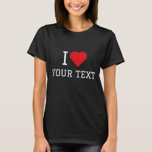I Liebe Ihres Textes T-Shirt