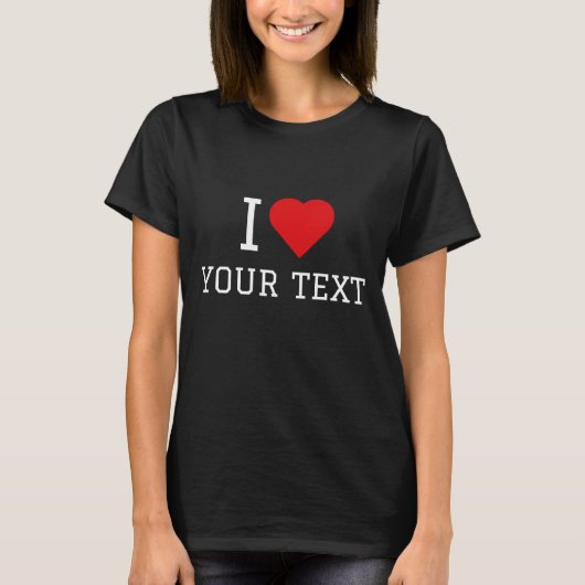 I Liebe Ihres Textes T-Shirt (Vorderseite)