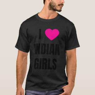 I Liebe Indian Girls T-Shirt