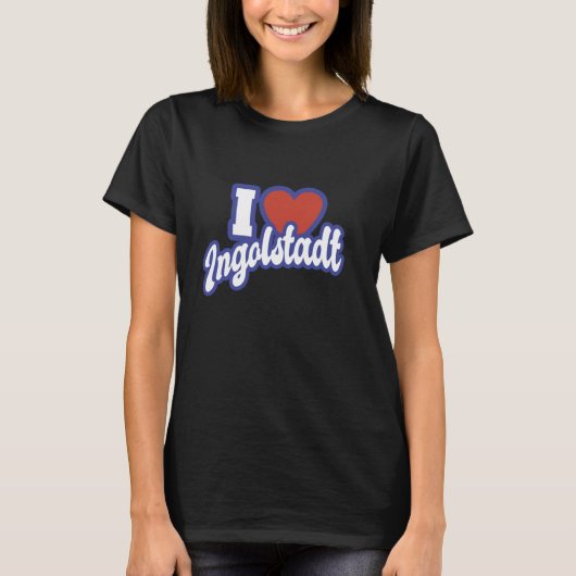 I Liebe Ingolstadt T-Shirt (Vorderseite)