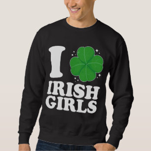 I Liebe Irish Girls Kleeblatt Herz St Patrick's Da Sweatshirt