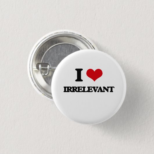 I Liebe irrelevant Button (Vorne & Hinten)