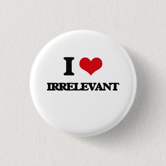 I Liebe irrelevant Button (Vorderseite)