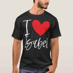 I Liebe Isabel Name Personalisiert Girl Beste Freu T-Shirt