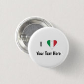 I Liebe (Italien - Flaggenmitte) Ihr Text Button (Vorne & Hinten)