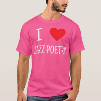 I Liebe Jazz Poetry T-Shirt