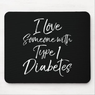 I Liebe Jemand mit Typ 1 Diabetes Awareness T-Shir Mousepad