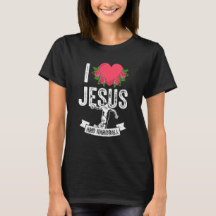 I Liebe Jesus and Handball Fußball Fan Team Coach T-Shirt