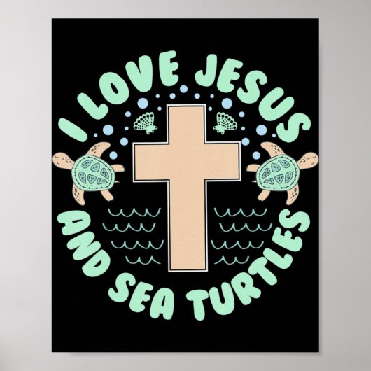 I Liebe Jesus & Sea Turtles Christliches Glaubensk Poster (Vorne)