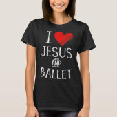 I Liebe Jesus und Ballett Christliche Tänzerin Erw T-Shirt (Vorderseite)