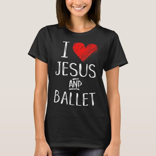I Liebe Jesus und Ballett Christliche Tänzerin Erw T-Shirt (Vorderseite)