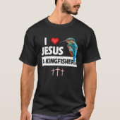 I Liebe Jesus und Kingfisher Bird Watching Christi T-Shirt (Vorderseite)