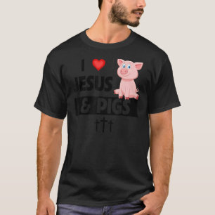 I Liebe Jesus und Schweine Anbau Christlicher land T-Shirt