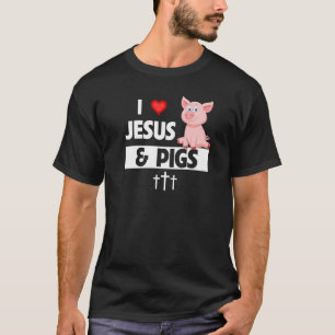 I Liebe Jesus und Schweine Anbau Christlicher land T-Shirt