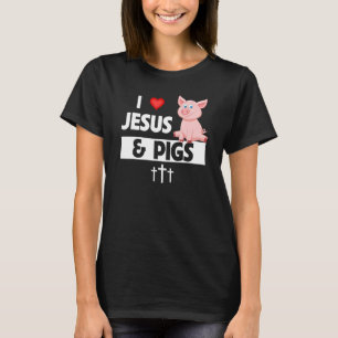 I Liebe Jesus und Schweine Landwirtschaft Christli T-Shirt