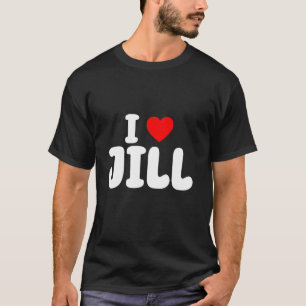I Liebe Jill Mother's Day Mama Jill Valentine's Da T-Shirt