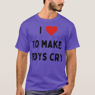 I Liebe, Jungen zum Weinen zu bringen 7 T-Shirt