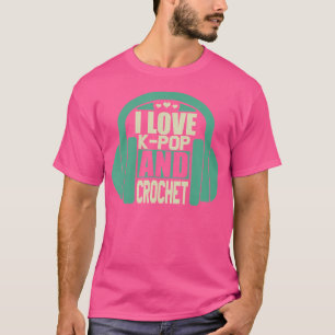 I Liebe K-Pop und Crochet T-Shirt