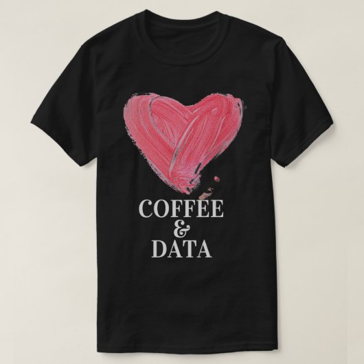 I Liebe Kaffee und Datendesign T-Shirt (Design vorne)