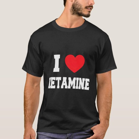 I Liebe Ketamine T-Shirt (Vorderseite)
