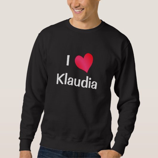 I Liebe Klaudia Sweatshirt (Vorderseite)