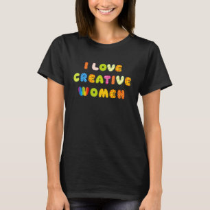 I Liebe Kreative Frauen 9 T-Shirt