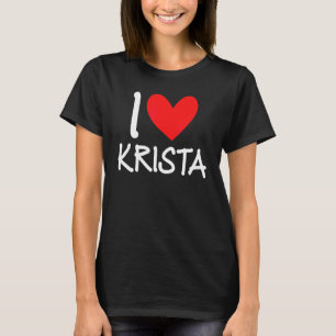 I Liebe Krista Name Personalisiert Girl Frau Beste T-Shirt
