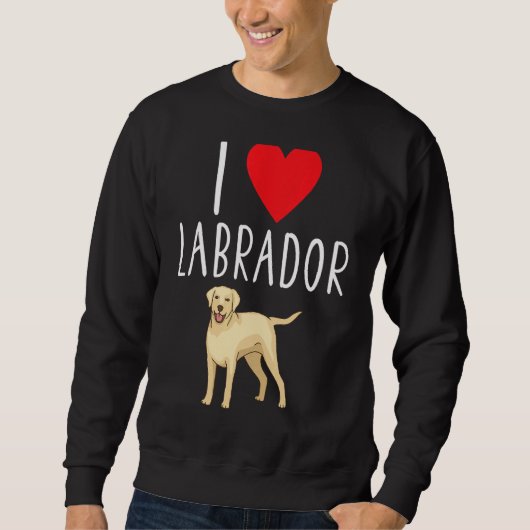 I Liebe Labrador Labrador Retriever Labrador Sweatshirt (Vorderseite)