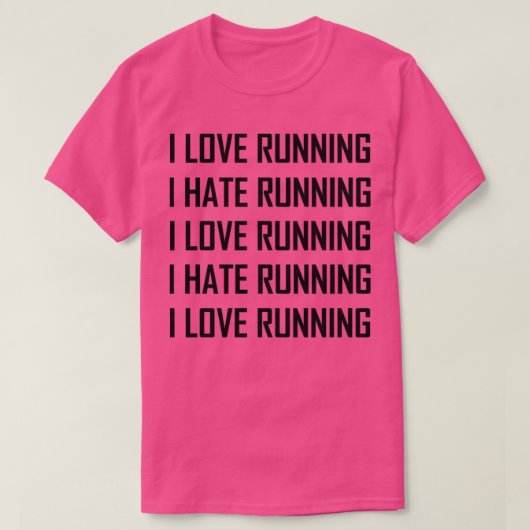 I Liebe Lauf Hass Lauf Funny 2 T-Shirt (Design vorne)